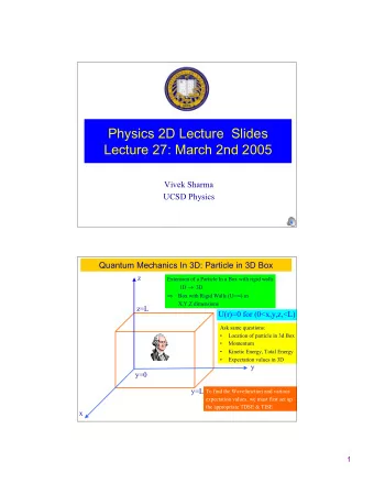 Physics 2D Lecture  Slides  Lecture 27: March 2nd 2005  Vivek Sharma  UCSD Physics  Quantum