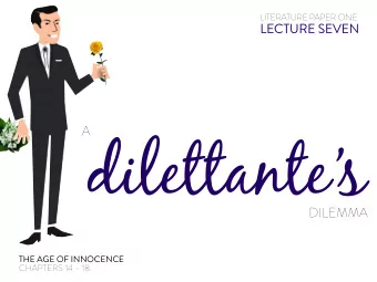 dilettantes  A  DILEMMA  THE AGE OF INNOCENCE  CHAPTERS 14 - 18  Issues from MYE  IRRELEVANT