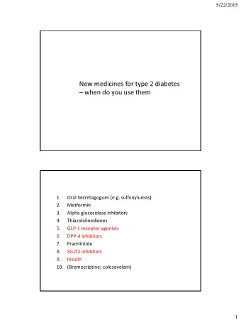 New medicines for type 2 diabetes  when do you use them  1.  Oral Secretagogues (e.g.