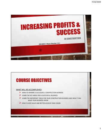COURSE OBJECTIVES  WHAT WILL BE ACCOMPLISHED:  WAYS TO OPERATE A SUCCESSFUL CONSTRUCTION