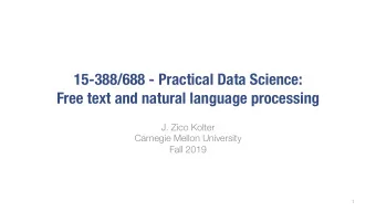 15-388/688 - Practical Data Science:  Free text and natural language processing  J. Zico Kolter