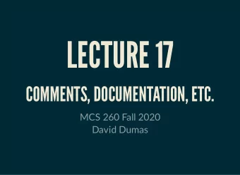 LECTURE 17  COMMENTS, DOCUMENTATION, ETC.  MCS 260 Fall 2020  David Dumas  /  REMINDERS  Quiz 6 due