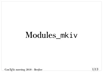 Modules_ mkiv  ConTEXt meeting 2010 - Brejlov  ConTEXt meeting 2010 - Brejlov  It was never