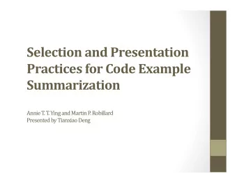 Selection and Presentation  Practices for Code Example Summarization  Annie T  . T  . Ying and