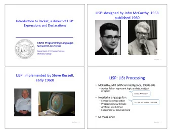 LISP: LISt Processing  early 1960s  McCarthy, MIT ar)ficial intelligence, 1950s-60s  Advice