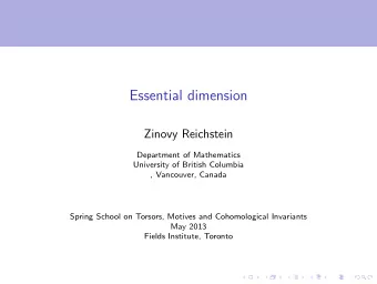 Essential dimension  Zinovy Reichstein  Department of Mathematics  University of British Columbia