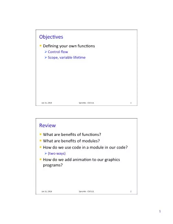 Objec(ves  Defining your own func(ons  Control flow  Scope, variable life(me  Jan 31, 2018
