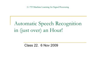 Automatic Speech Recognition  in (just over) an Hour!  Class 22.  6 Nov 2009  String Matching  A