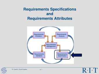 Requirements Specifications  and  Requirements Attributes  R. Kuehl/J. Scott Hawker  p. 1  R I T