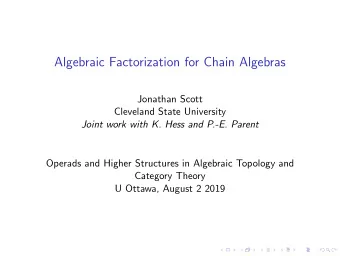 Algebraic Factorization for Chain Algebras  Jonathan Scott  Cleveland State University  Joint work