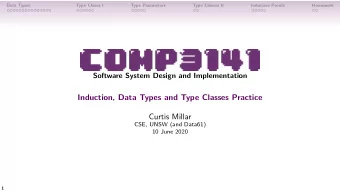Induction, Data Types and Type Classes Practice  Curtis Millar  CSE, UNSW (and Data61)  10 June