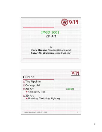 IMGD 1001:  2D Art  by Mark Claypool (claypool@cs.wpi.edu) Robert W. Lindeman (gogo@wpi.edu)