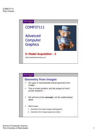 COMP37111  Advanced  Computer  Graphics  5: Model Acquisition - 3  toby.howard@manchester.ac.uk  1