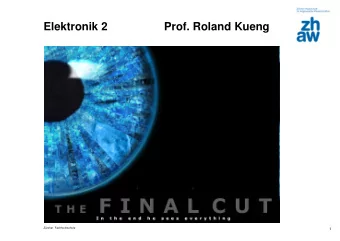 Elektronik 2                  Prof. Roland Kueng    The final cut  Zrcher  Fachhochschule  1