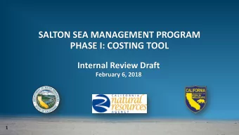 SALTON SEA MANAGEMENT PROGRAM  PHASE I: COSTING TOOL  Internal Review Draft  February 6, 2018  1