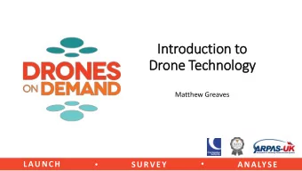 Introduction to  In  Drone Technology  Matthew Greaves      16/03/2017  LAUNCH  1  SURVEY