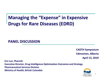 Managing the Expense in Expensive Drugs for Rare Diseases (EDRD)  PANEL DISCUSSION  CADTH
