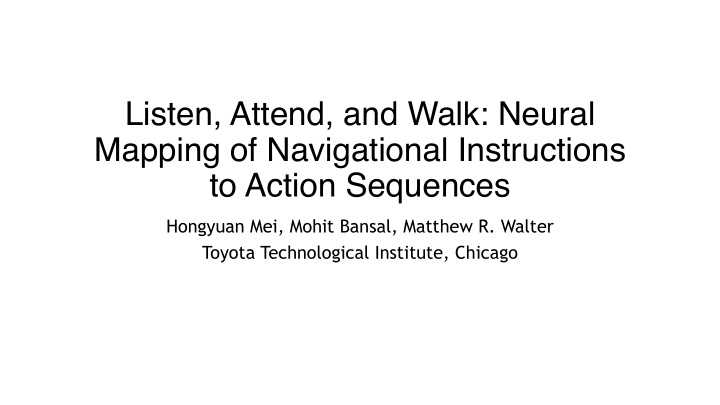 listen attend and walk neural mapping of navigational