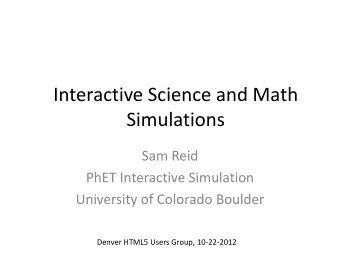 Simulations  Sam Reid  PhET Interactive Simulation  University of Colorado Boulder  Denver HTML5