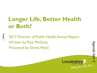 Longer Life, Better Health  or Both?  Page 1  2017 Director of Public Health Annual Report  Written
