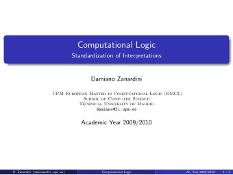 Computational Logic  Standardization of Interpretations  Damiano Zanardini  UPM European Master in