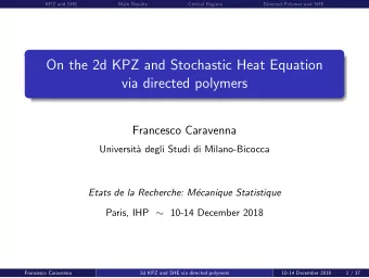 On the 2d KPZ and Stochastic Heat Equation  via directed polymers  Francesco Caravenna  Universit`