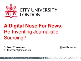 Re-Inventing Journalistic  Sourcing? Dr Neil Thurman @neilthurman  n.j.thurman@city.ac.uk