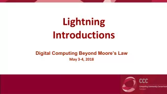 Lightning  Introductions  Digital Computing Beyond Moores Law  May 3-4, 2018  Sarita