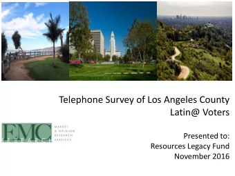 Latin@ Voters  Presented to:  Resources Legacy Fund  November 2016  Demographics of the  Population