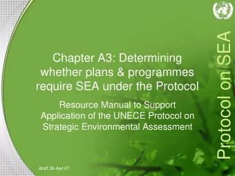 Protocol on SEA  Chapter A3: Determining  whether plans &amp; programmes  require SEA under the