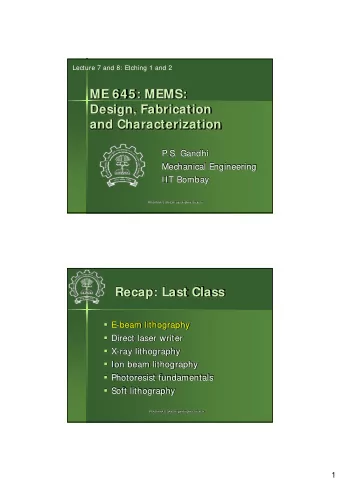 ME 645: MEMS:  Design Fabrication  Design, Fabrication  and Characterization  P.S. Gandhi