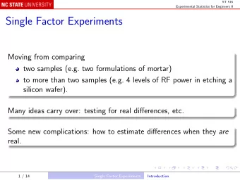 Single Factor Experiments  Moving from comparing  two samples (e.g. two formulations of mortar)  to