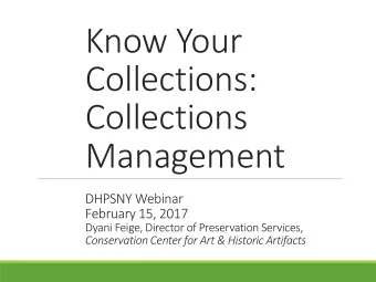 Collections  Management  DHPSNY Webinar  February 15, 2017  Dyani Feige, Director of Preservation