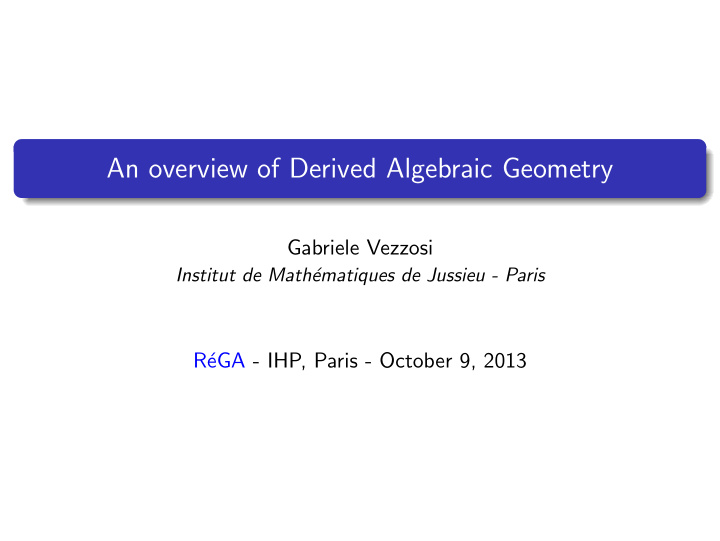 an overview of derived algebraic geometry