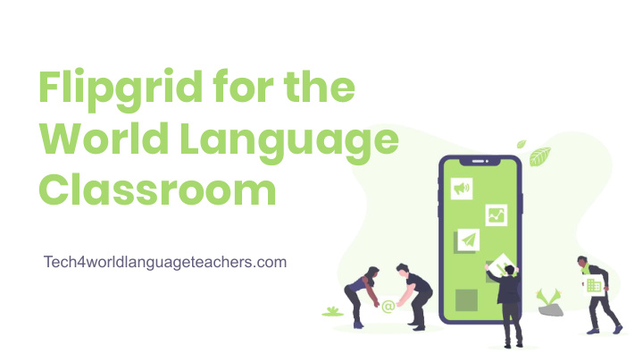 flipgrid for the world language classroom
