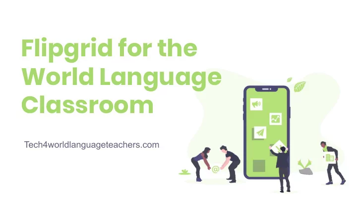 flipgrid for the world language classroom