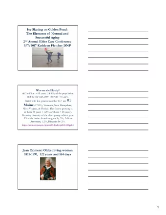 States with the greatest number 65+ are #1 Maine (17.8%), Vermont, New Hampshire,  West Virginia,