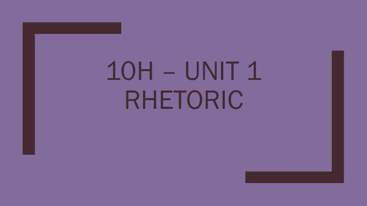 10h unit 1 rhetoric 4 power of persuasion video
