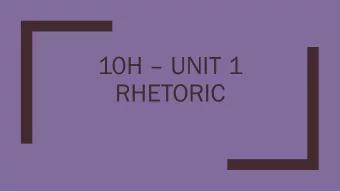 10H  UNIT 1  RHETORIC  #4 POWER OF  PERSUASION VIDEO  Points for Consideration:  Complete