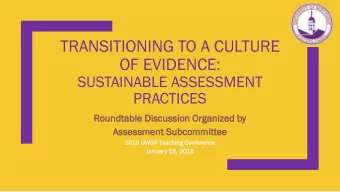 TRANSITIONING TO A CULTURE  OF EVIDENCE:  SUSTAINABLE ASSESSMENT  PRACTICES  Roundt  dtable  le D