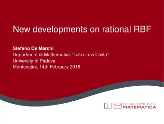 New developments on rational RBF  Stefano De Marchi  Department of Mathematics Tullio