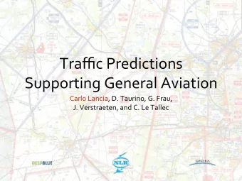 Traffic  Predictions    Supporting  General  Aviation    Carlo  Lancia,  D.