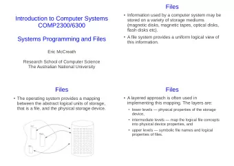 Files  Information used by a computer system may be  Introduction to Computer Systems  stored on