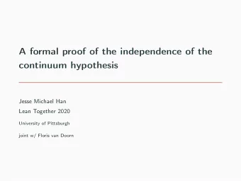 A formal proof of the independence of the  continuum hypothesis  Jesse Michael Han  Lean Together