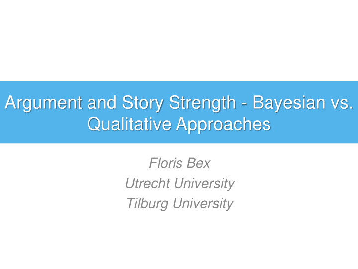 argument and story strength bayesian vs qualitative