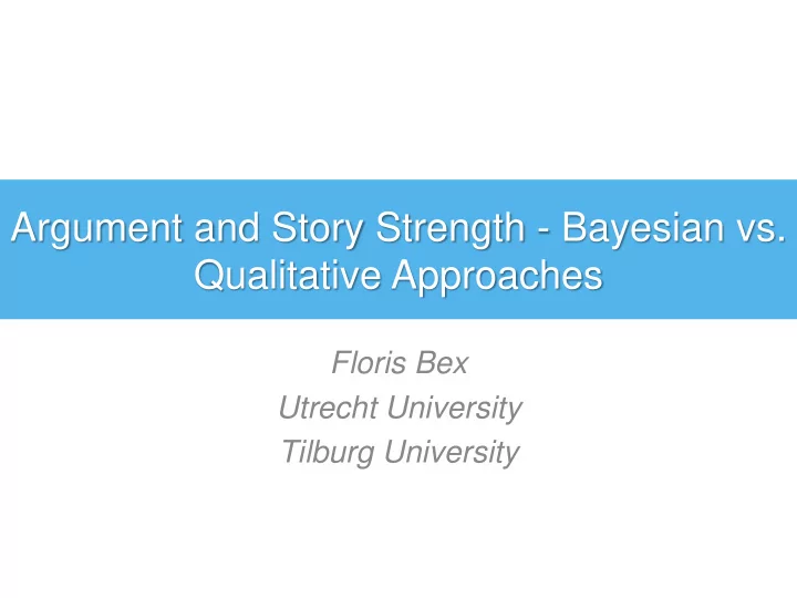 argument and story strength bayesian vs qualitative