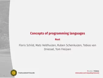 Concepts of programming languages  Rust  Floris Schild, Mats Veldhuizen, Ruben Schenkuizen, Tobias