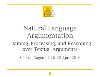 Natural Language  Argumentation  Mining, Processing, and Reasoning  over Textual Arguments  Schloss