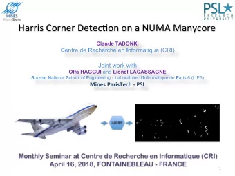 Harris Corner Detec.on on a NUMA Manycore  Claude TADONKI C entre de R echerche en I nformatique