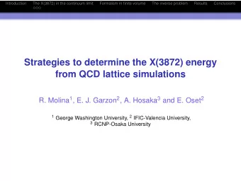 Strategies to determine the X(3872) energy  from QCD lattice simulations R. Molina 1 , E. J. Garzon